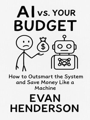 cover image of AI vs. Your Budget How to Outsmart the System and Save Money Like a Machine